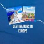 Captivating Europe: Exploring Best Destinations in Europe